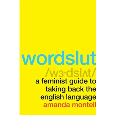 Afbeelding van Wordslut: A Feminist Guide to Taking Back the English Language