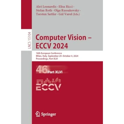 Afbeelding van Computer Vision ECCV 2024: 18th European Conference, Milan, Italy, September 29October 4, 2024, Proceedings, Part XLVI: 15104