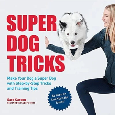Afbeelding van Super Dog Tricks: Make Your a with Step by Tricks and Training Tips As Seen on America’s Got Talent!