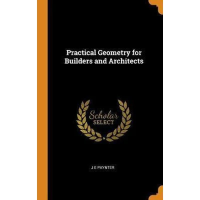 Afbeelding van Practical Geometry for Builders and Architects
