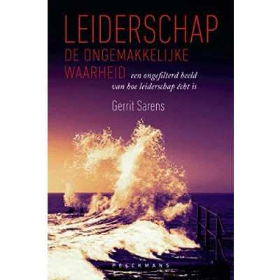 Afbeelding van Leiderschap: de ongemakkelijke waarheid: Een ongefilterd beeld van hoe leiderschap écht is