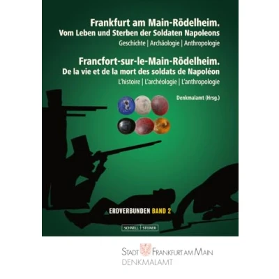 Afbeelding van Frankfurt am Main Rödelheim. Vom Leben und Sterben der Soldaten Napoleons: Geschichte Archäologie Anthropologie: 2