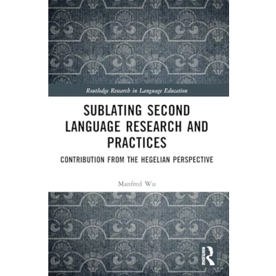 Afbeelding van Sublating Second Language Research and Practices: Contribution from the Hegelian Perspective