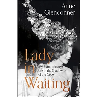 Afbeelding van Lady in Waiting : My Extraordinary Life the Shadow of Crown