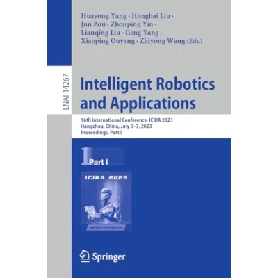 Afbeelding van Intelligent Robotics and Applications: 16th International Conference, ICIRA 2023, Hangzhou, China, July 57, Proceedings, Part I: 14267
