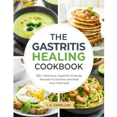 Afbeelding van The Gastritis Healing Cookbook: 125+ Delicious, Friendly Recipes to Soothe and Heal Your Stomach