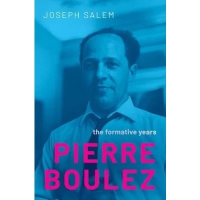 Afbeelding van Pierre Boulez: The Formative Years