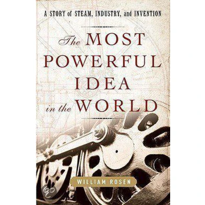 Afbeelding van The Most Powerful Idea In World: A Story Of Steam, Industry, And Invention
