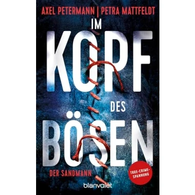 Afbeelding van Im Kopf des Bösen Der Sandmann: Kriminalroman Authentischer True Crime Thriller von den SPIEGEL Bestsellerautoren Petra Mattfeldt und Axel Petermann: 1