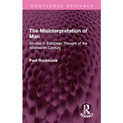 Afbeelding van the Misinterpretation of Man: Studies in European Thought Nineteenth Century