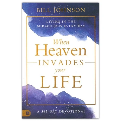 Afbeelding van When Heaven Invades Your Life: Living in the Miraculous Every Day