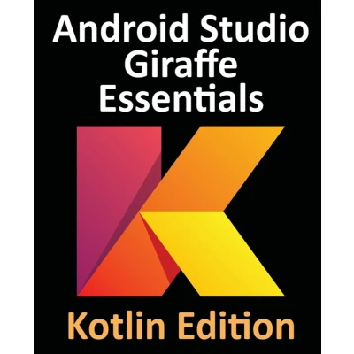 Afbeelding van Android Studio Giraffe Essentials Kotlin Edition: Developing Apps Using 2022.3.1 and