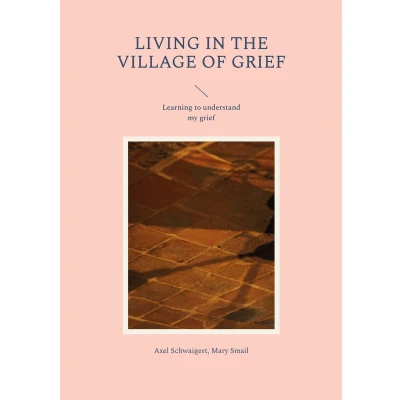 Afbeelding van Living in the Village of Grief: Learning to understand my grief