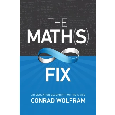 Afbeelding van Math(s) Fix, The: An Education Blueprint of the AI Age: for Age