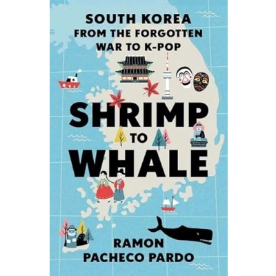 Afbeelding van Shrimp to Whale: South Korea from the Forgotten War K Pop