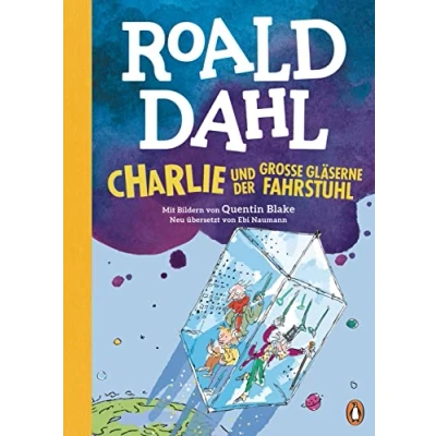 Afbeelding van Charlie und der große gläserne Fahrstuhl: Neu übersetzt von Ebi Naumann. Die weltberühmte Geschichte farbig illustriert für Kinder ab 8 Jahren: 2