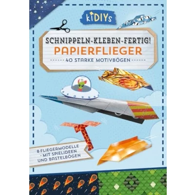 Afbeelding van Schnippeln Kleben Fertig! Papierflieger: 40 bunte Motivbögen mit 8 Fliegermodellen und einfachen Anleitungen für Kinder ab 4 Jahren