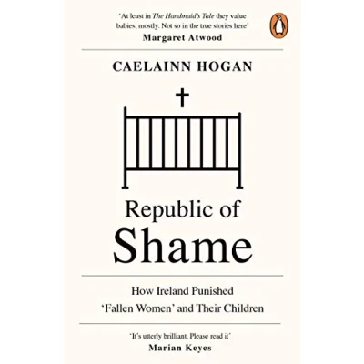 Afbeelding van Republic of Shame: How Ireland Punished ‘Fallen Women’ and Their Children