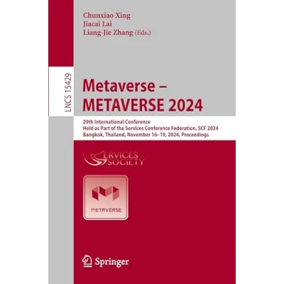 Afbeelding van METAVERSE 2024: 20th International Conference, Held as Part of the Services Conference Federation, SCF 2024, Bangkok, Thailand, November 16 19, Proceedings: 15429