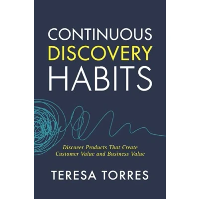Afbeelding van Continuous Discovery Habits: Discover Products that Create Customer Value and Business
