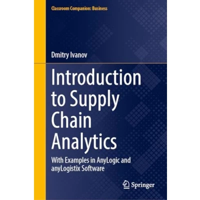 Afbeelding van Introduction to Supply Chain Analytics: With Examples in AnyLogic and anyLogistix Software