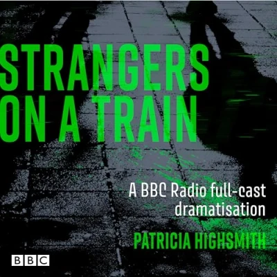 Afbeelding van Strangers on A Train: BBC Radio full cast dramatisation