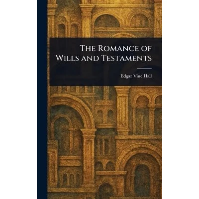 Afbeelding van The Romance of Wills and Testaments