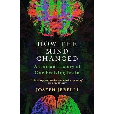 Afbeelding van How the Mind Changed: A Human History of our Evolving Brain