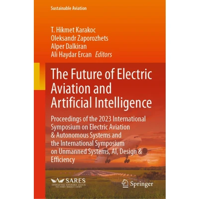 Afbeelding van the Future of Electric Aviation and Artificial Intelligence: Proceedings 2023 International Symposium on &amp; Autonomous Systems ... Unmanned Systems, AI, Design Efficiency