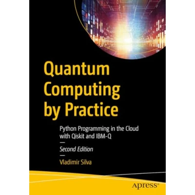 Afbeelding van Quantum Computing by Practice: Python Programming in the Cloud with Qiskit and IBM Q