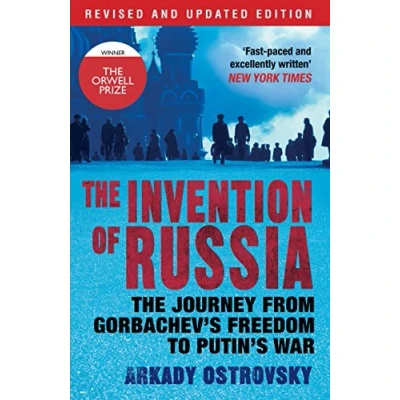 Afbeelding van The Invention of Russia: Journey from Gorbachev&#039;s Freedom to Putin&#039;s War