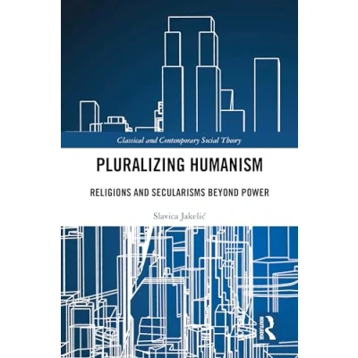 Afbeelding van Classical and Contemporary Social Theory Pluralizing Humanism