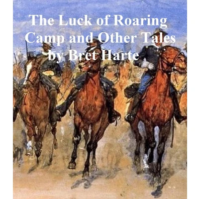 Afbeelding van The Luck of Roaring Camp and Other Tales