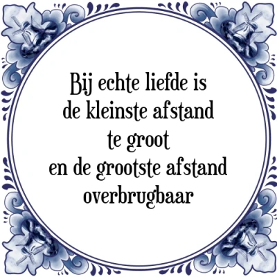 Afbeelding van Bij echte liefde is de kleinste afstand te groot Tegeltje + Spreuk
