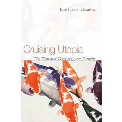 Afbeelding van Cruising Utopia: The Then and There of Queer Futurity
