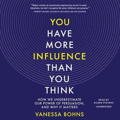Afbeelding van You Have More Influence Than Think: How We Underestimate Our Powers of Persuasion, and Why It Matters
