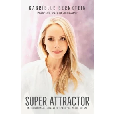 Afbeelding van Super Attractor: Methods for Manifesting a Life beyond Your Wildest Dreams
