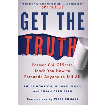 Afbeelding van Get the Truth: Former CIA Officers Teach You How to Persuade Anyone Tell All