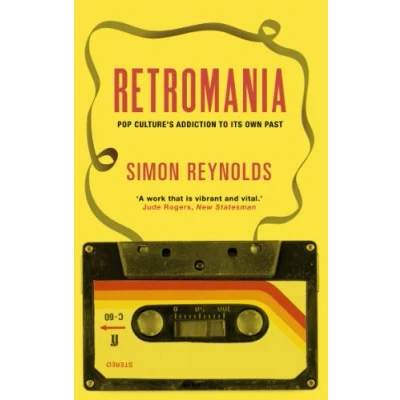 Afbeelding van Retromania: Pop Culture&#039;s Addiction to its Own Past