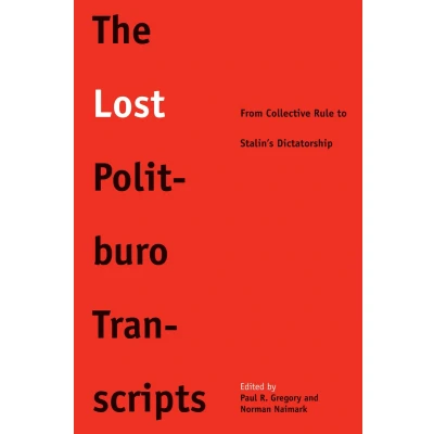 Afbeelding van The Lost Politburo Transcripts: From Collective Rule to Stalin&#039;s Dictatorship