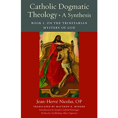 Afbeelding van Catholic Dogmatic Theology: A Synthesis: Book 1, On the Trinitarian Mystery of God