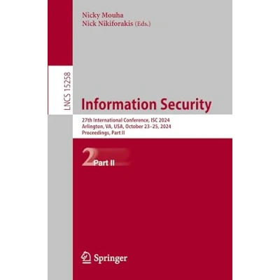 Afbeelding van Information Security: 27th International Conference, ISC 2024, Arlington, VA, USA, October 2325, Proceedings, Part II