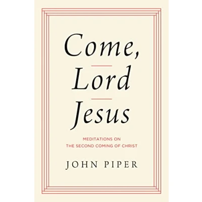 Afbeelding van Come, Lord Jesus: Meditations on the Second Coming of Christ