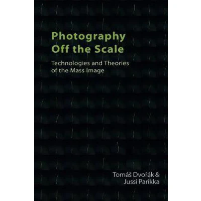 Afbeelding van Photography off the Scale: Technologies and Theories of Mass Image