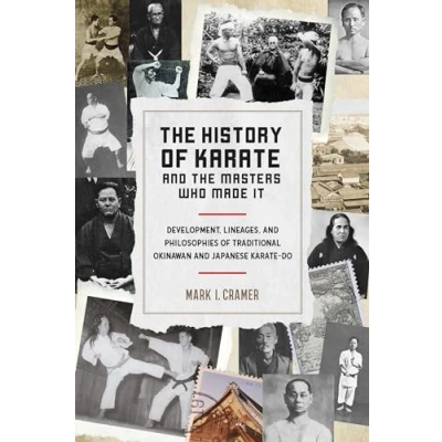 Afbeelding van the History of Karate and Masters Who Made It: Development, Lineages, Philosophies Traditional Okinawan Japanese do