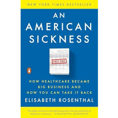 Afbeelding van An American Sickness How Healthcare Became Big Business and You Can Take It Back