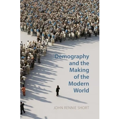 Afbeelding van Demography and the Making of Modern World: Public Policies Demographic Forces