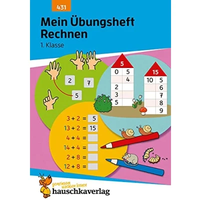 Afbeelding van Mein Übungsheft Rechnen 1. Klasse: Mathematik: Aufgaben mit Lösungen im Zahlenraum bis 20 wiederholen, trainieren, lernen: 431