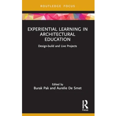 Afbeelding van Experiential Learning in Architectural Education: Design build and Live Projects