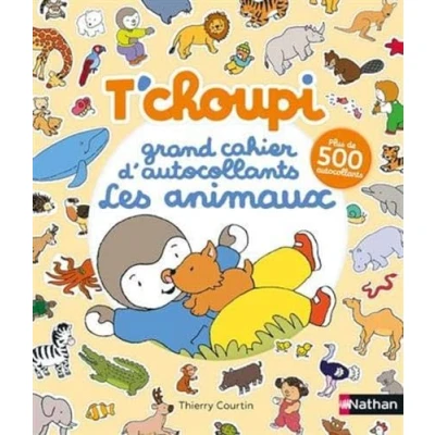 Afbeelding van T&#039;choupi Grand cahier d&#039;autocollants Les animaux Dès 2 ans: animaux. Avec plus de 500 autocollants